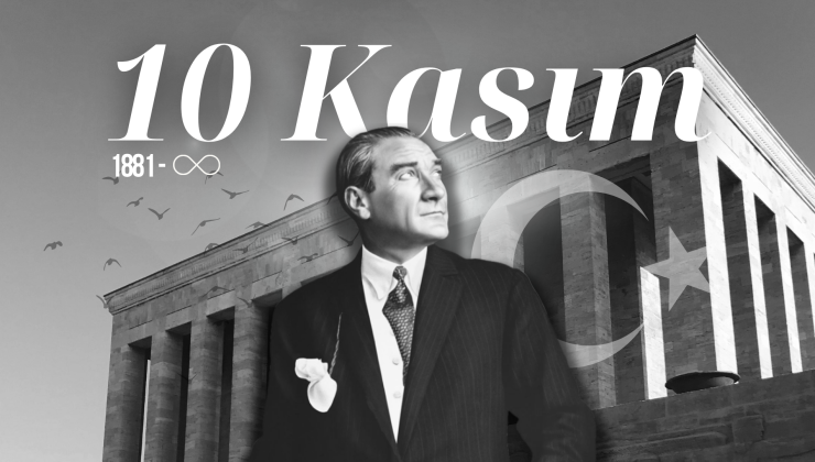 Türkiye Cumhuriyeti’nin Büyük Lideri Mustafa Kemal Atatürk’ü Minnet ve Saygıyla Anıyoruz